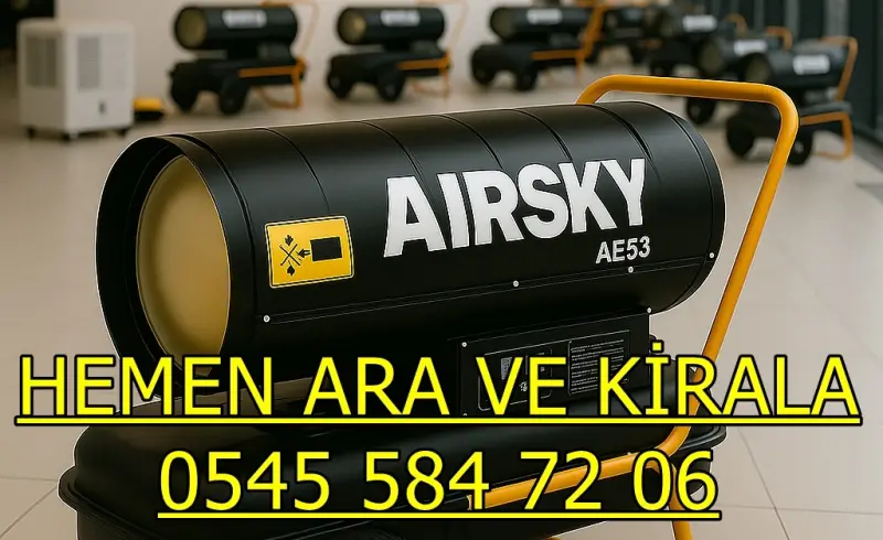 Bahçelievler ve Sultangazi Mazotlu Isıtıcı Kiralama